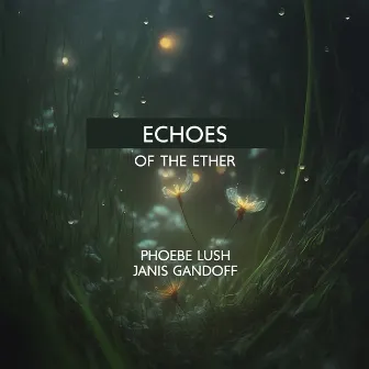 Echoes of the Ether by Janis Gandoff