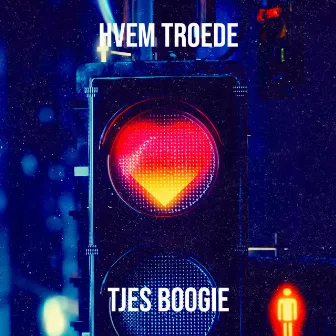 Hvem Troede by Tjes Boogie