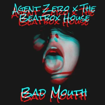 Bad Mouth by Agent Zero