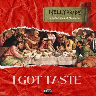 I Got Taste by NellyPride