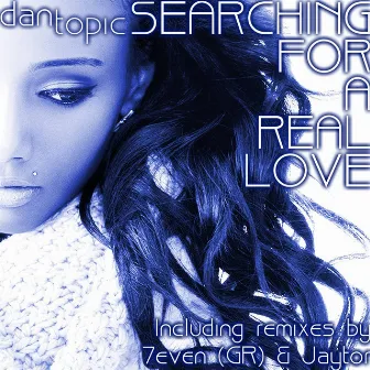 Searching for a Real Love by Dan Topic