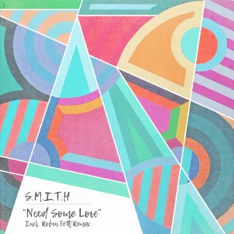 Need Some Love Incl. Robin Fett Remix by S.M.I.T.H.