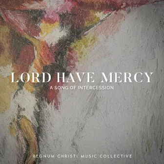 Lord Have Mercy (A Song of Intercession) by Fr John Klein