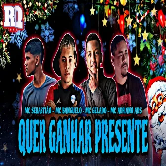 Quer ganhar presente by MC Banguelo