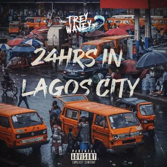 24Hrs in Lagos City by Trey Wavey