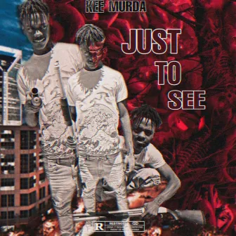 Just To See by Kee Murda