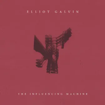 The Influencing Machine by Elliot Galvin