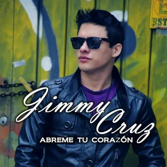 Ábreme Tu Corazón by Jimmy Cruz