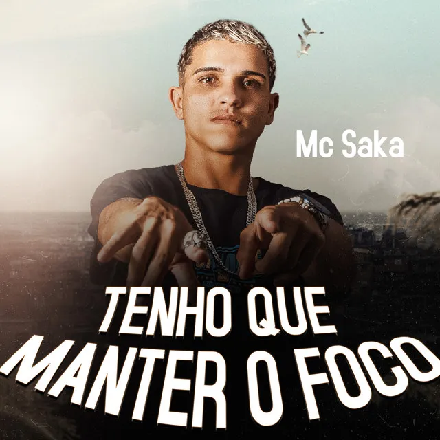 Tenho Que Manter o Foco