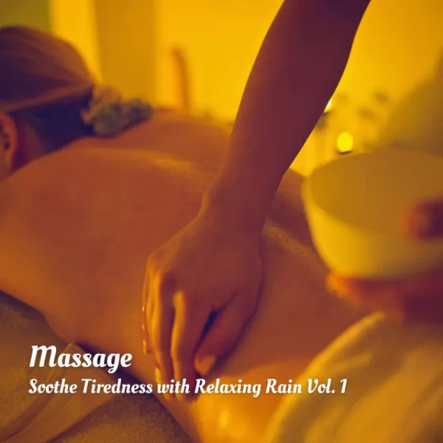 Massage: Soothe Tiredness with Relaxing Rain Vol. 1