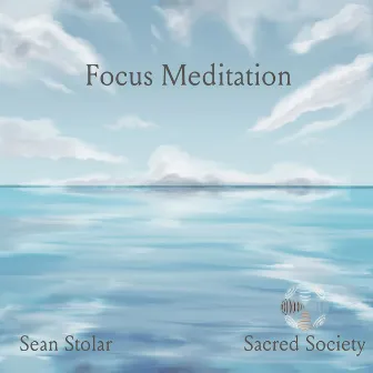 Focus Meditation by Sacred Society