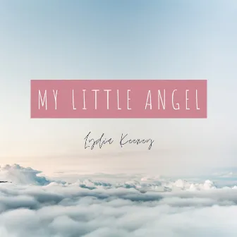 My Little Angel by Lydia Keeney