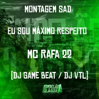 Montagem Sad - Eu Sou Maximo Respeito by DJ VTL