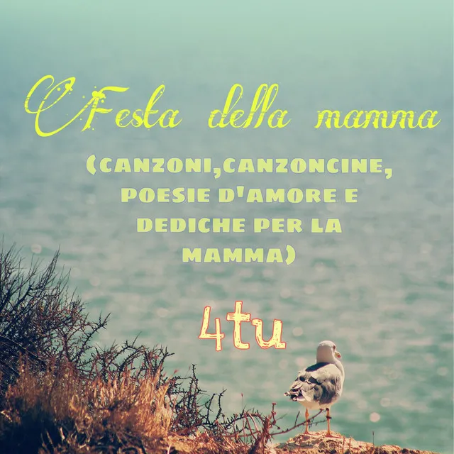 Festa della mamma (Canzoni, canzoncine, poesie d'amore e dediche per la mamma)