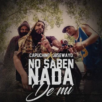 No Saben Nada De Mí by Capuchino