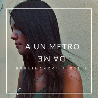 A un metro da me by Alessia Berlingacci