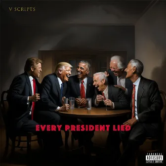 Every President Lied by V Scripts