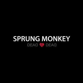 Dead Is Dead by Sprung Monkey