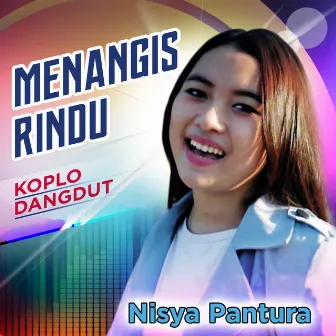 Menangis Rindu (Koplo Dangdut) by Nisya Pantura