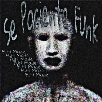 Se Paciente Funk (Fun Made) by DJ JL3 DA ZN