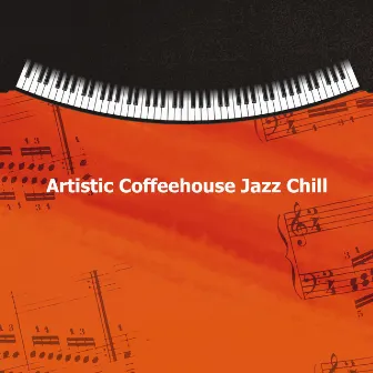 Artistic Coffeehouse Jazz Chill by Coffeehouse Concentration