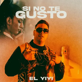 Si No Te Gusto by El Yiyi