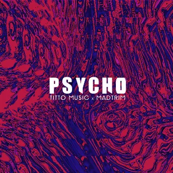 Psycho by Madtrim