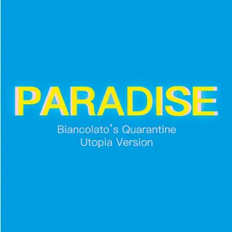 Paradise (Biancolato's Quarantine Utopia Version) by Cashminus