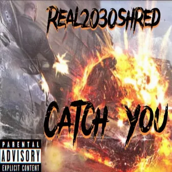 Catch You (Contest Song) by Real2030Shred