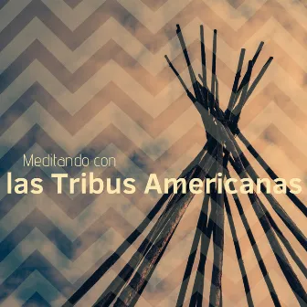 Meditando con las Tribus Americanas - La Mejor Música con Sonidos de la Tribu y Naturales para Meditar y Relajarse by Mente Abierta