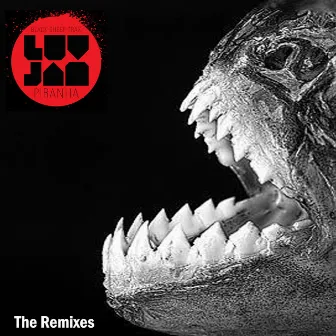 Piranha - The Remixes by Luv Jam