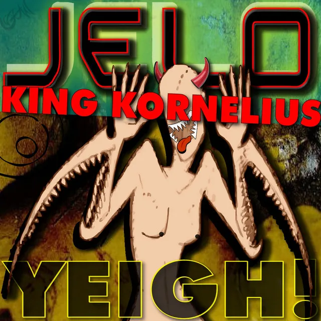 JELO & King Kornelius - Yeigh!