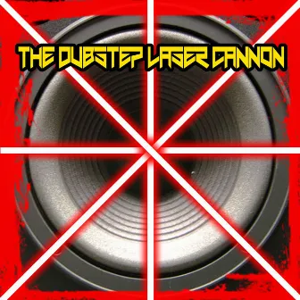 The Dubstep Laser Cannon by Unknown Artist