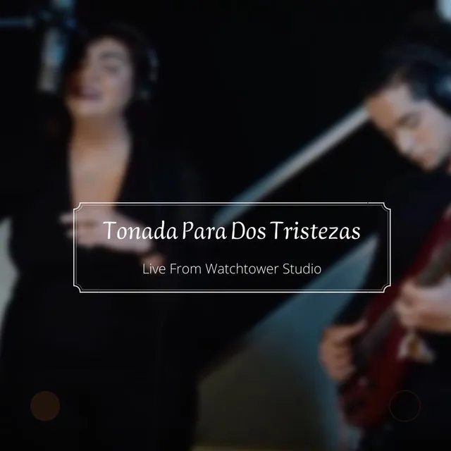 Tonada para Dos Tristezas - Live From Watchtower Studio