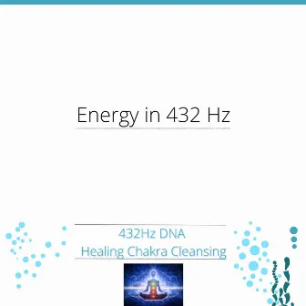 Energy in 432 Hz by 432Hz DNA Healing Chakra Cleansing