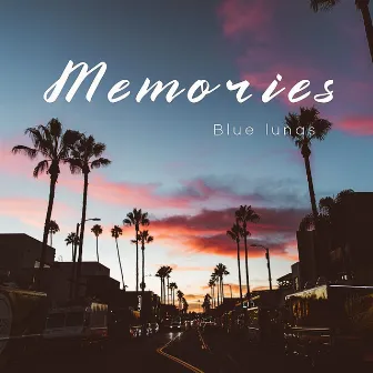 Memories by Blue Lunas