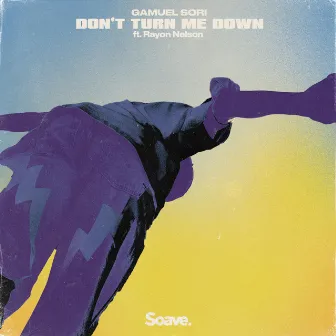 Don't Turn Me Down by Gamuel Sori