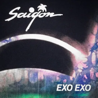 Exo Exo by Saigon