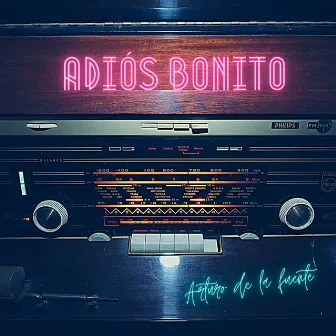 Adiós bonito by ARTURO DE LA FUENTE