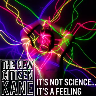 It's Not Science... It's A Feeling by The New Citizen Kane