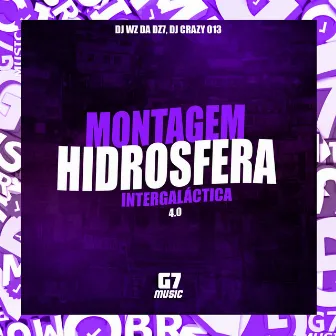 Montagem Hidrosfera Intergaláctica 4.0 by DJ CRAZY 013