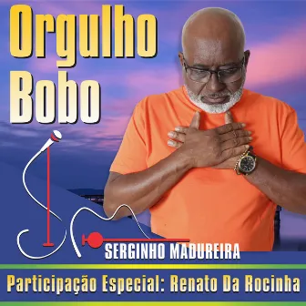 Orgulho Bobo by Serginho Madureira