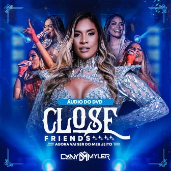 Close Friends (Ao Vivo) by Dany Myler