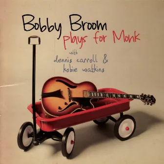 Bobby Broom Plays for Monk by Bobby Broom