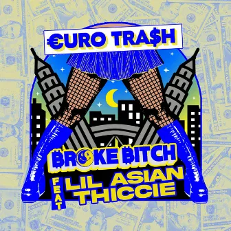 Broke Bitch by €URO TRA$H