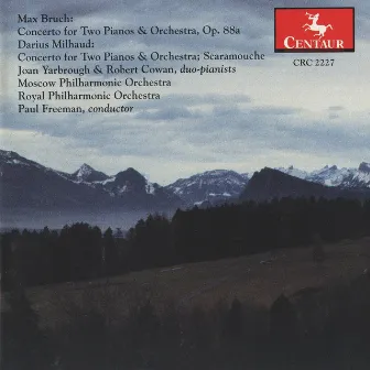 Bruch: Concerto for 2 Pianos & Orchestra, Op. 88a - Milhaud: Concerto for 2 Pianos & Orchestra - Scaramouche by Joan Yarbrough