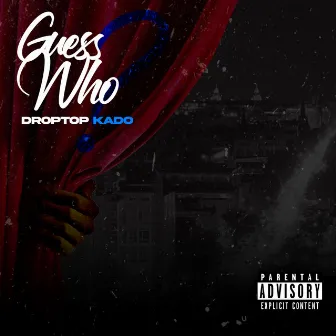 Guess Who by Droptop Kado