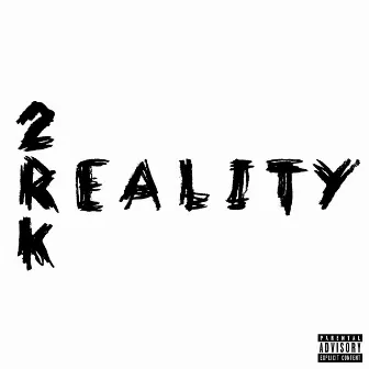 Reality by 2RK