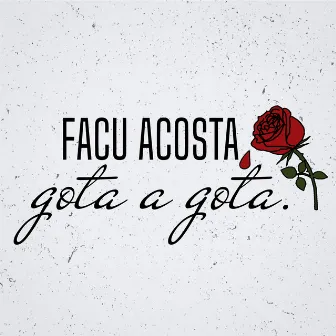 Gota a Gota by Facu Acosta