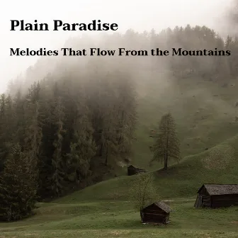 Melodies That Flow From the Mountains by Plain Paradise